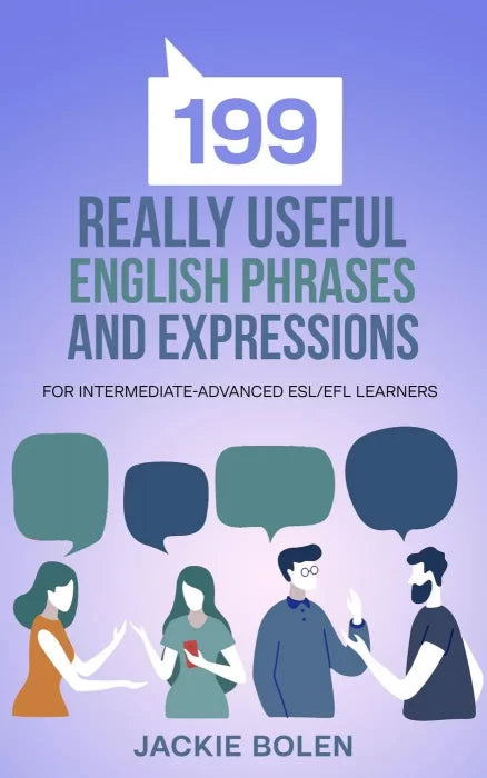 199 Really Useful English Phrases and Expressions: For