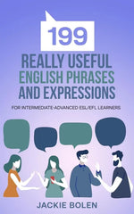 199 Really Useful English Phrases and Expressions: For