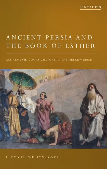 Ancient Persia and the Book of Esther: Achaemenid Court Culture