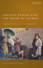 Ancient Persia and the Book of Esther: Achaemenid Court Culture