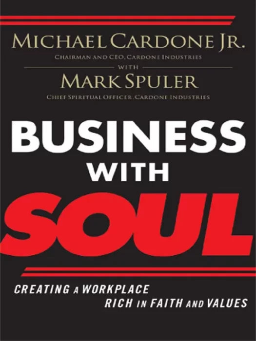 Business with Soul: Creating a Workplace Rich in Faith and Values