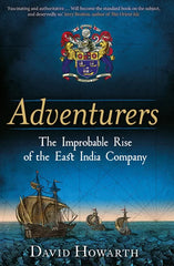 Adventurers: The Improbable Rise of the East India Company: