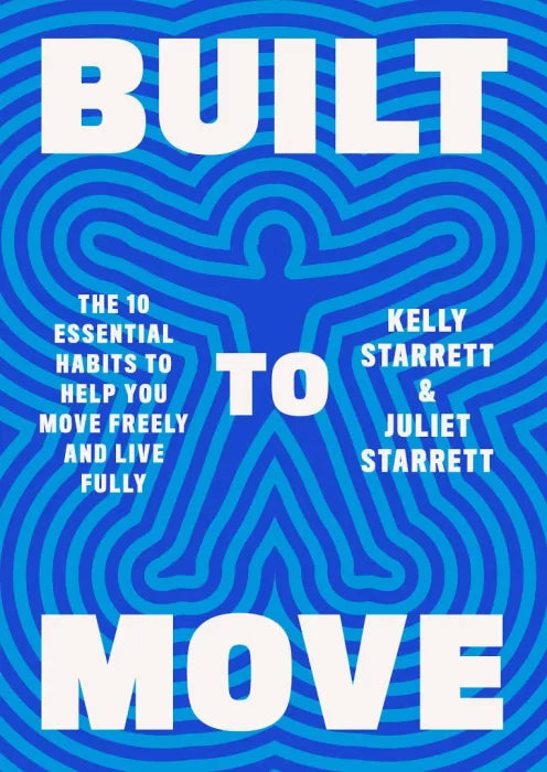 Built to Move: The Ten Essential Habits to Help You Move Freely