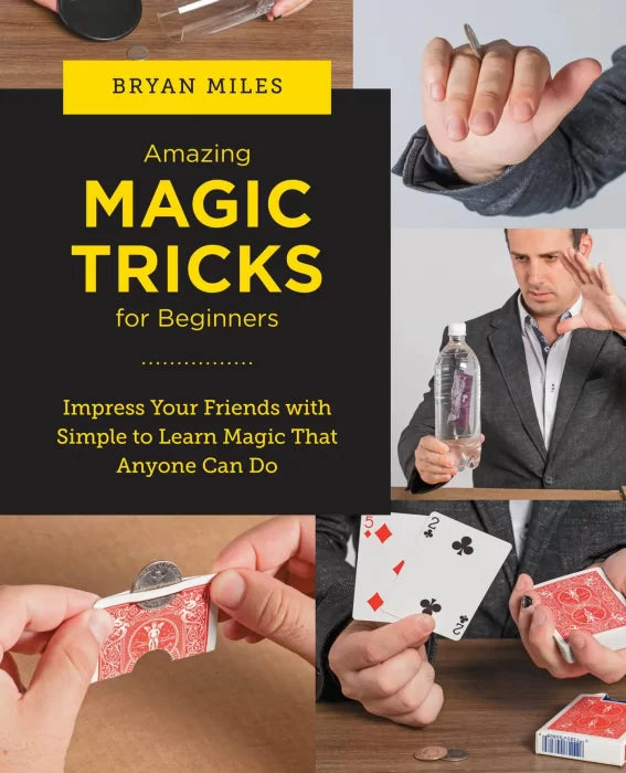 Amazing Magic Tricks for Beginners: Impress Your Friends with