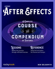 Adobe After Effects: A Complete Course and Compendium of