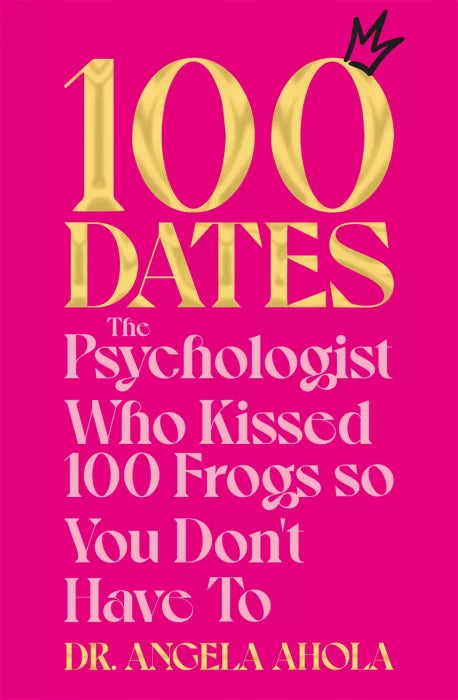 100 Dates: The Psychologist Who Kissed 100 Frogs So You Don't