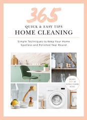 365 Quick & Easy Tips: Home Cleaning: Simple Techniques to