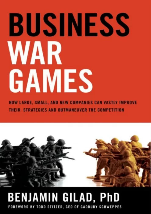 Business War Games: How Large, Small, and New Companies Can