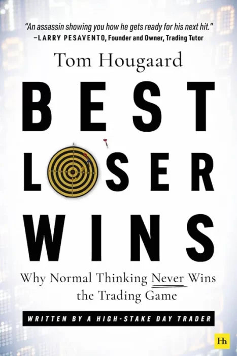 Best Loser Wins: Why Normal Thinking Never Wins the Trading Game