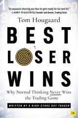 Best Loser Wins: Why Normal Thinking Never Wins the Trading Game