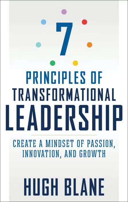 7 Principles of Transformational Leadership: Create a Mindset of