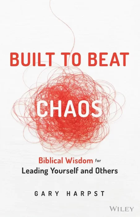 Built to Beat Chaos: Biblical Wisdom for Leading Yourself and