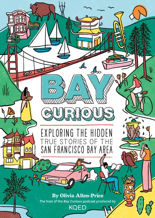 Bay Curious: Exploring the Hidden True Stories of the San