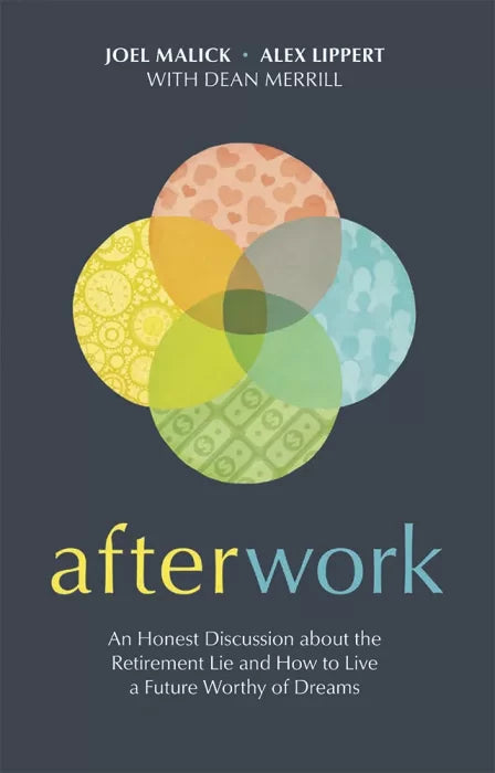 Afterwork: An Honest Discussion about the Retirement Lie and How