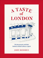 A Taste of London: The Restaurants and Pubs Behind a Global