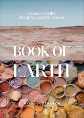 Book of Earth: A Guide to Ochre, Pigment, and Raw Color