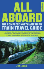 All Aboard: The Complete North American Train Travel Guide, 5th