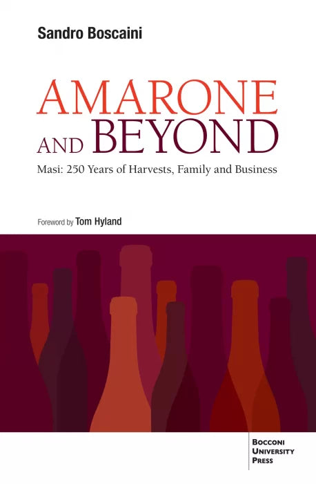 Amarone and Beyond: Masi: 250 Years of Harvests, Family and