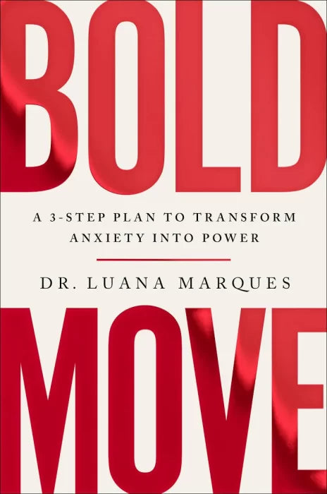 Bold Move: A 3-Step Plan to Transform Anxiety into Power