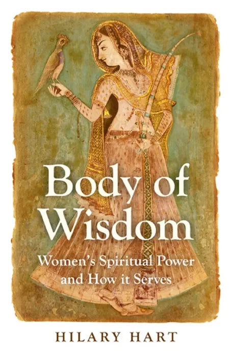 Body of Wisdom: Women's Spiritual Power and How it Serves