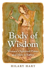 Body of Wisdom: Women's Spiritual Power and How it Serves