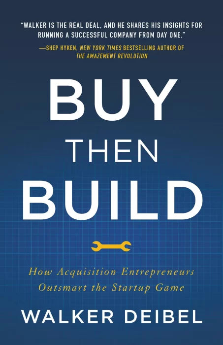 Buy Then Build: How Acquisition Entrepreneurs Outsmart the