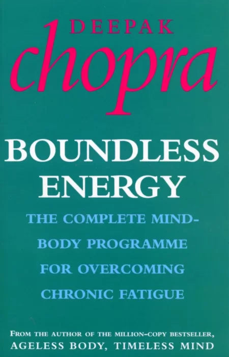 Boundless Energy: The Complete Mind-Body Programme for Beating