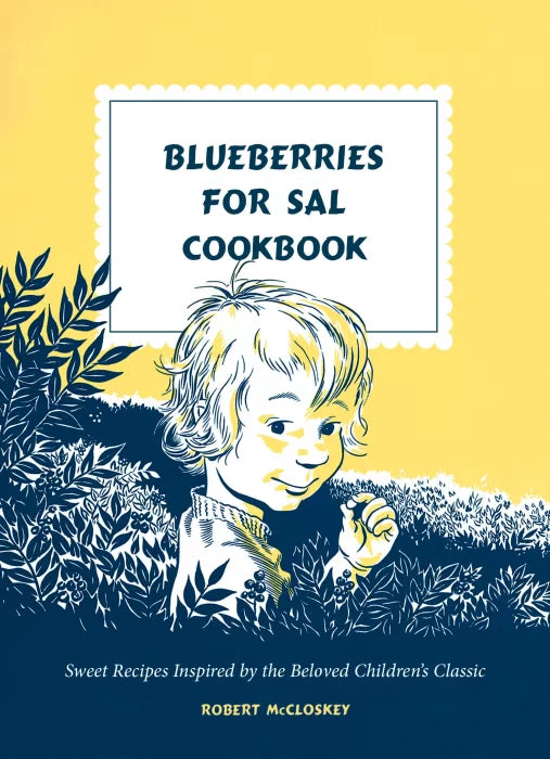 Blueberries for Sal Cookbook: Sweet Recipes Inspired by the