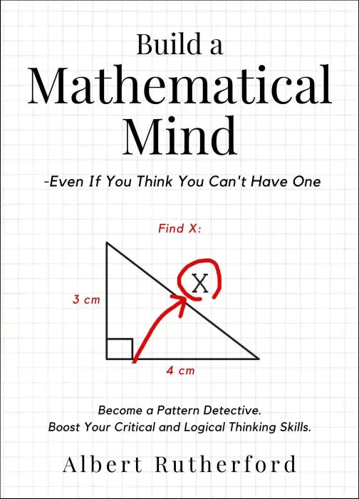 Build a Mathematical Mind: Even If You Think You Can't Have One