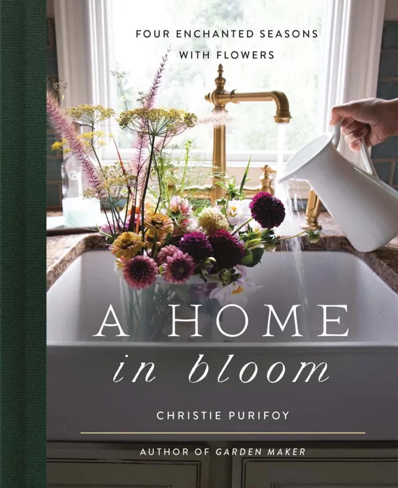 A Home in Bloom: Four Enchanted Seasons with Flowers