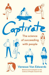 Captivate: The Science of Succeeding with People, UK Edition