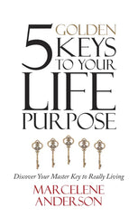 5 Golden Keys to Your Life Purpose: Discover Your Master Key to