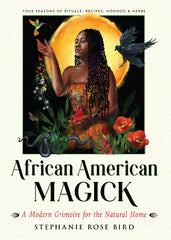 African American Magick: A Modern Grimoire for the Natural Home