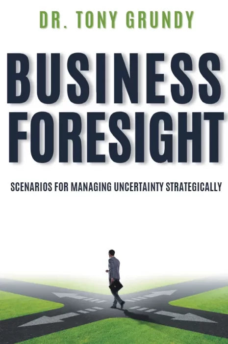 Business Foresight: Scenarios for Managing Uncertainty