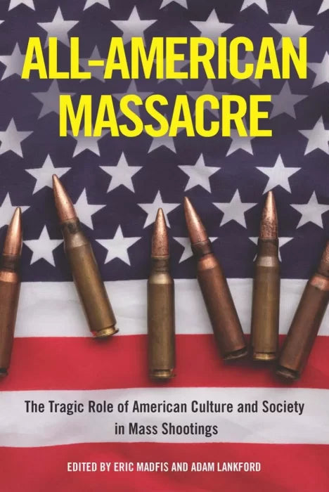 All-American Massacre: The Tragic Role of American Culture and