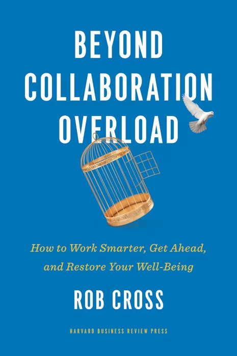 Beyond Collaboration Overload: How to Work Smarter, Get Ahead,