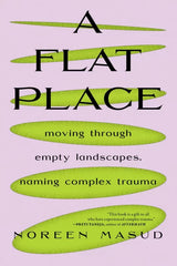 A Flat Place: Moving Through Empty Landscapes, Naming Complex