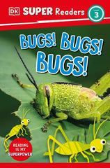 Bugs! Bugs! Bugs! (DK Super Readers, Level 3)