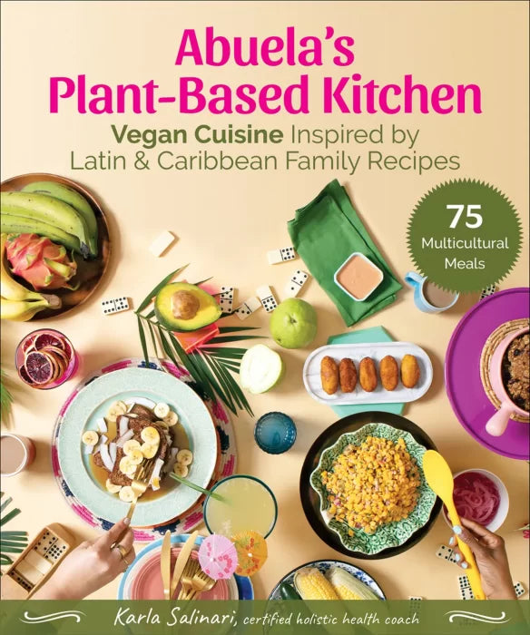 Abuela's Plant-Based Kitchen: Vegan Cuisine Inspired by Latin