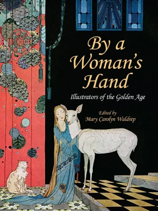 By a Woman's Hand: Illustrators of the Golden Age