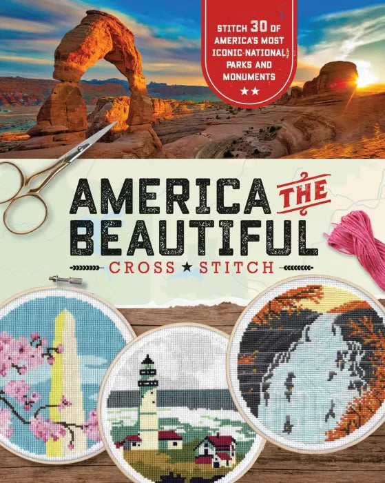 America the Beautiful Cross Stitch: Stitch 30 of America's Most