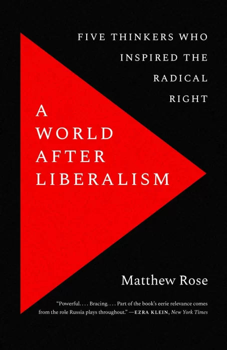 A World after Liberalism: Five Thinkers Who Inspired the Radical