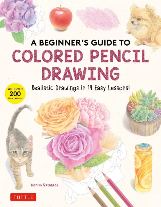 A Beginner's Guide to Colored Pencil Drawing: Realistic Drawings