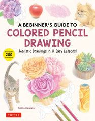 A Beginner's Guide to Colored Pencil Drawing: Realistic Drawings