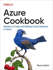 Azure Cookbook: Recipes to Create and Maintain Cloud Solutions