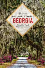 Backroads & Byways of Georgia: Drives, Day Trips &