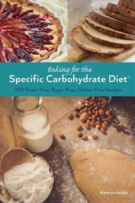 Baking for the Specific Carbohydrate Diet: 100 Grain-Free,