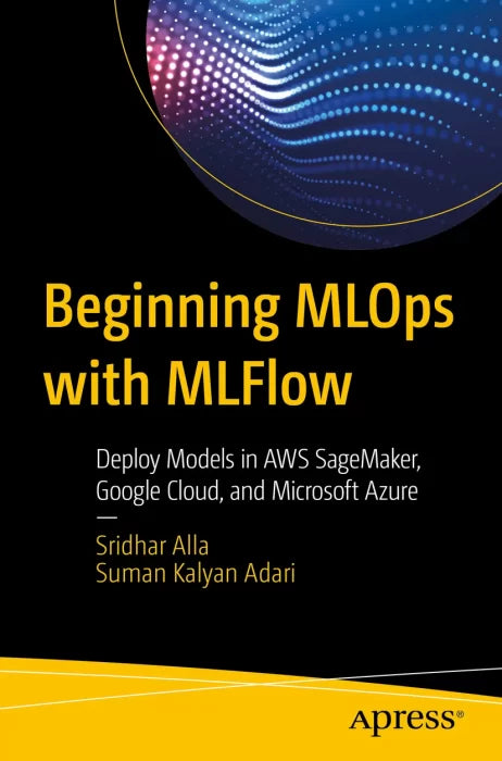 Beginning MLOps with MLFlow: Deploy Models in AWS SageMaker,