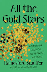 All the Gold Stars: Reimagining Ambition and the Ways We Strive