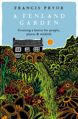 A Fenland Garden: Creating a Haven for People, Plants &